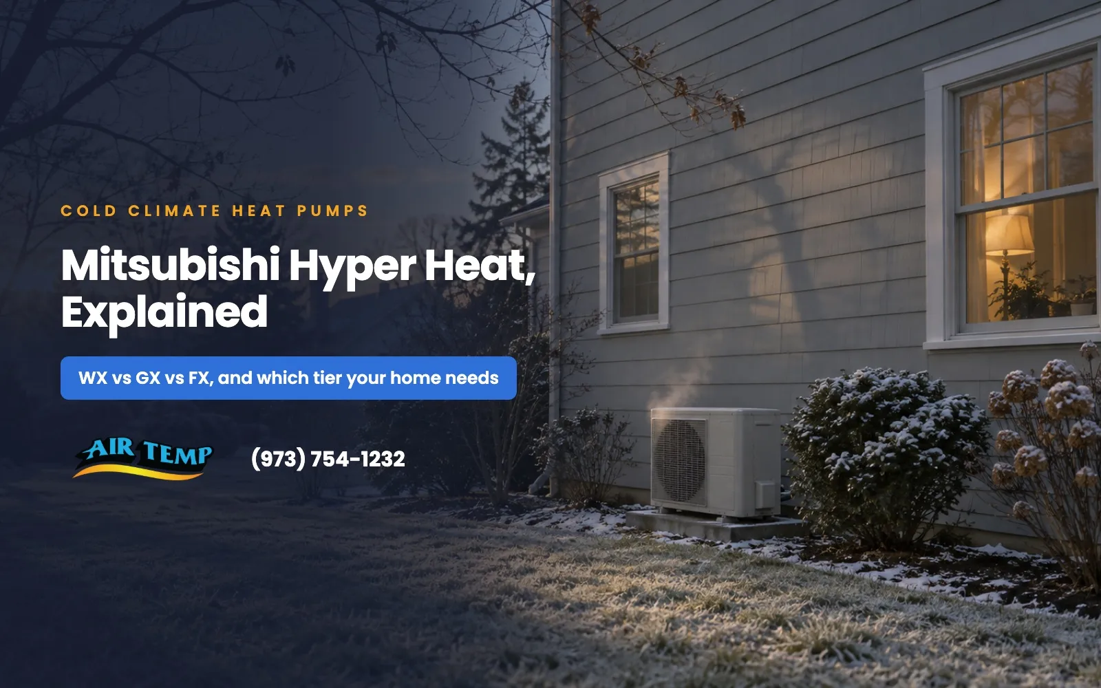 Mitsubishi Hyper Heat Explained: WX vs. GX vs. FX, and Which Your Home Needs